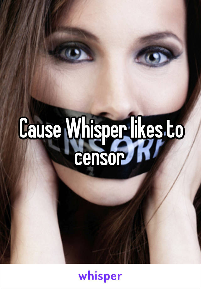 Cause Whisper likes to censor 