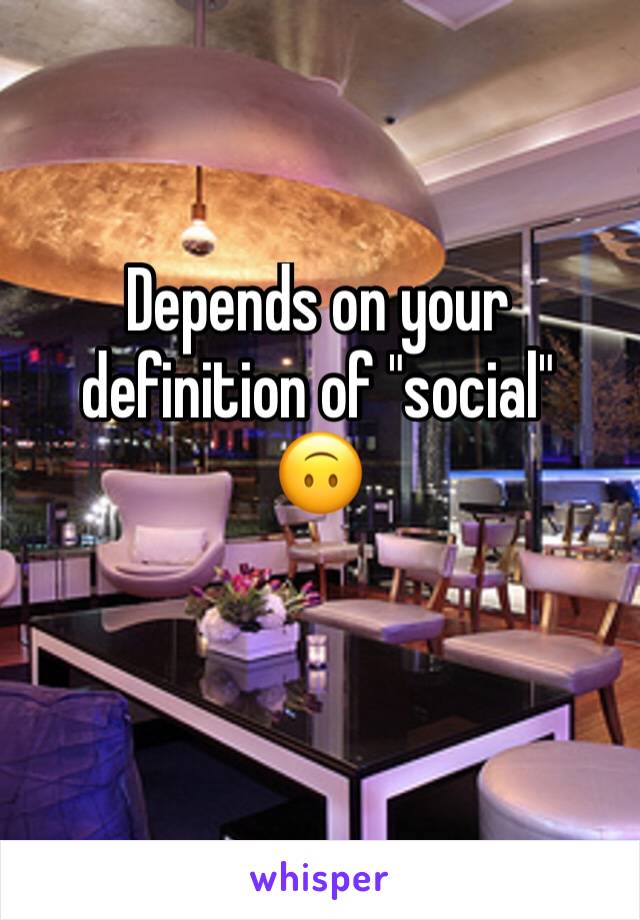 Depends on your definition of "social"
🙃