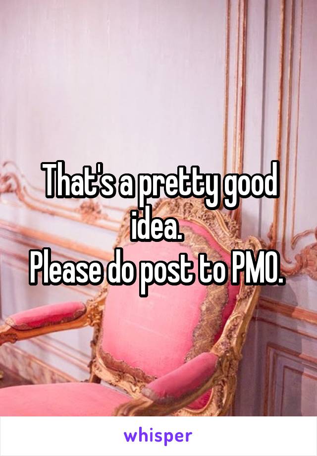 That's a pretty good idea. 
Please do post to PMO. 