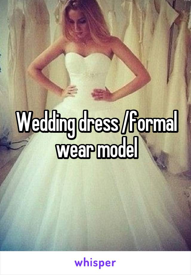 Wedding dress /formal wear model