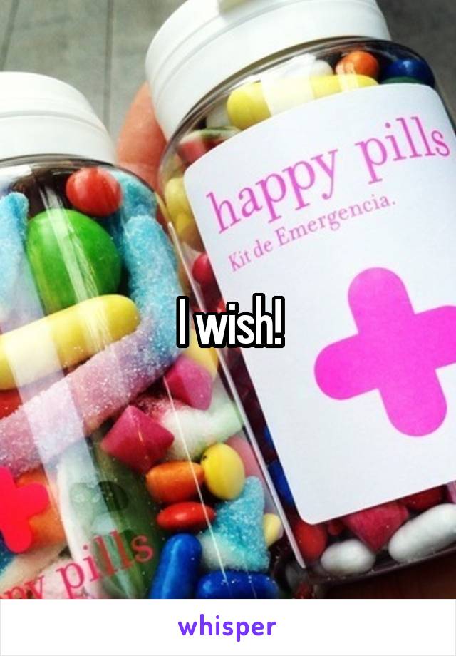 I wish!