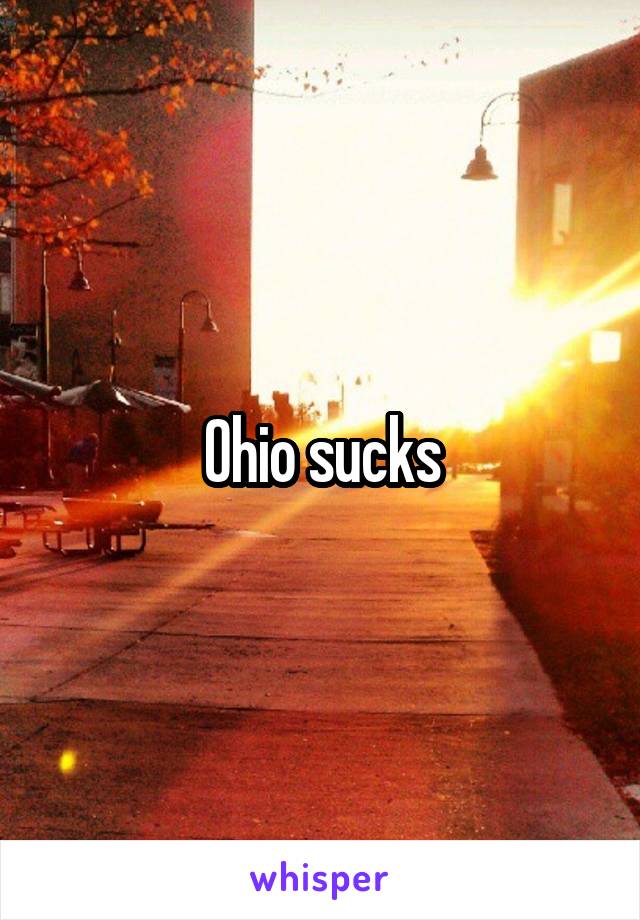 Ohio sucks