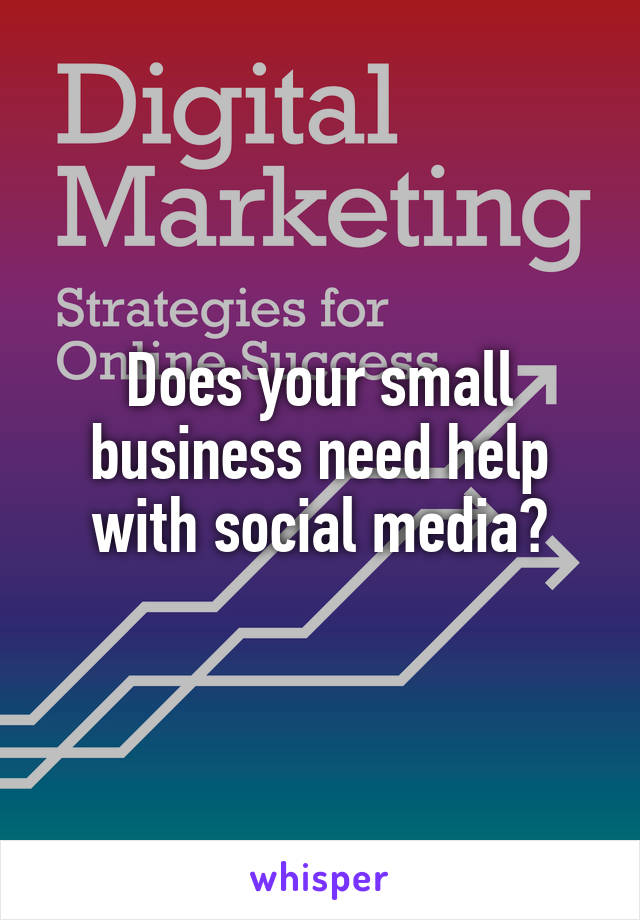 Does your small business need help with social media?