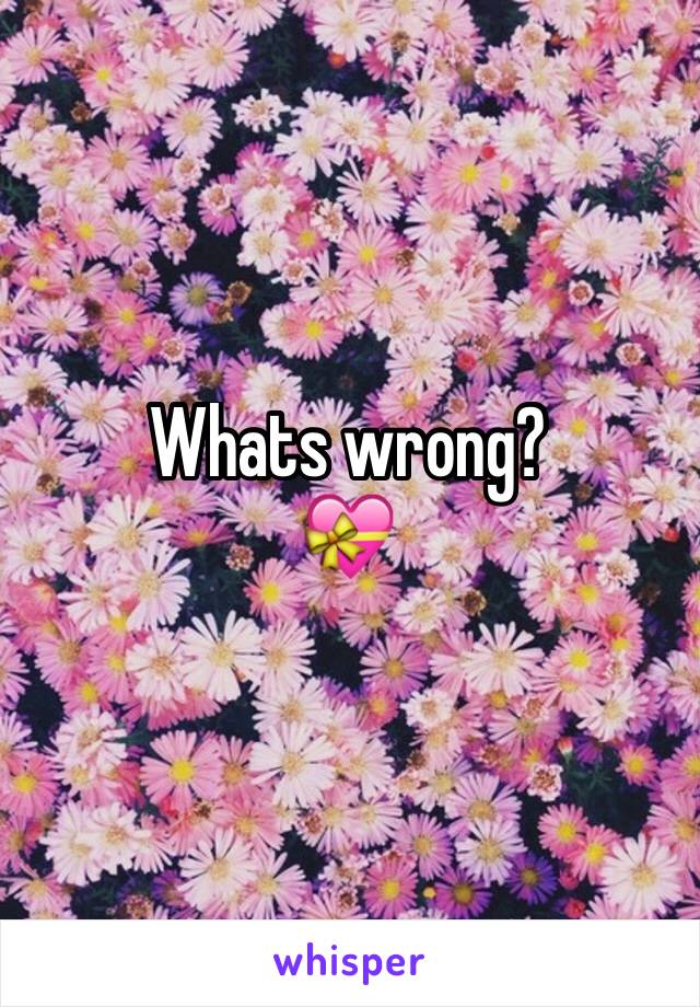 Whats wrong?
💝