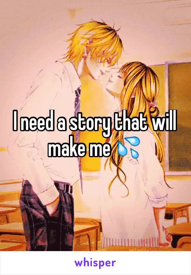 I need a story that will make me 💦