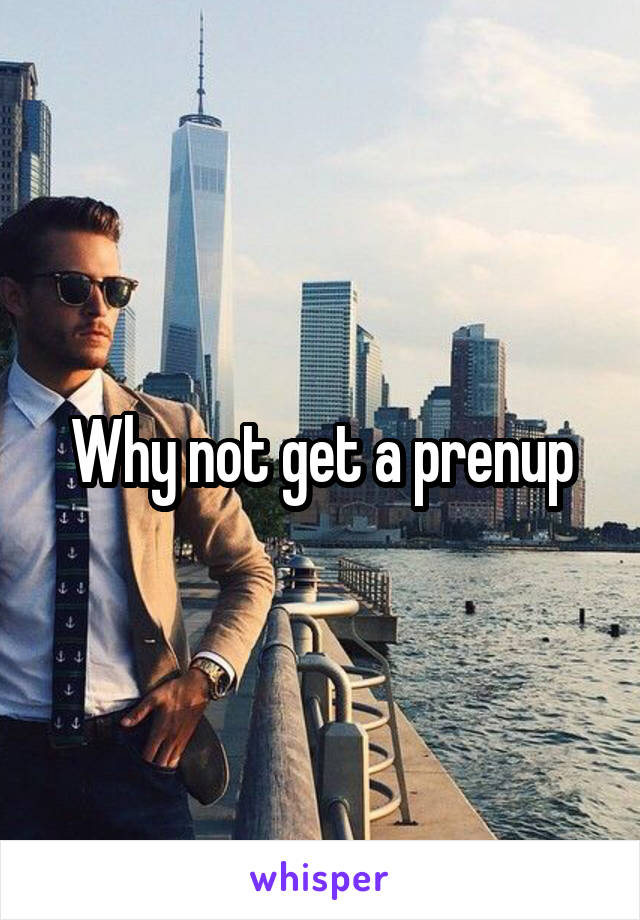 Why not get a prenup