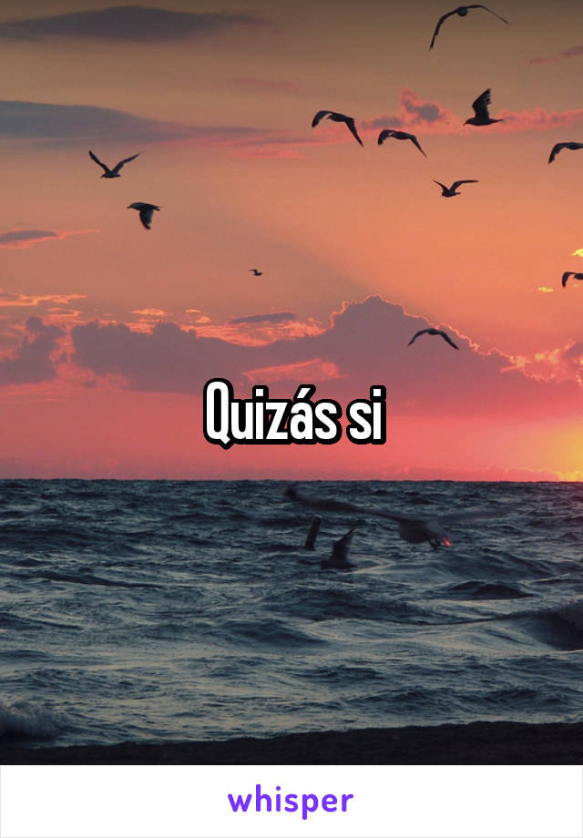 Quizás si