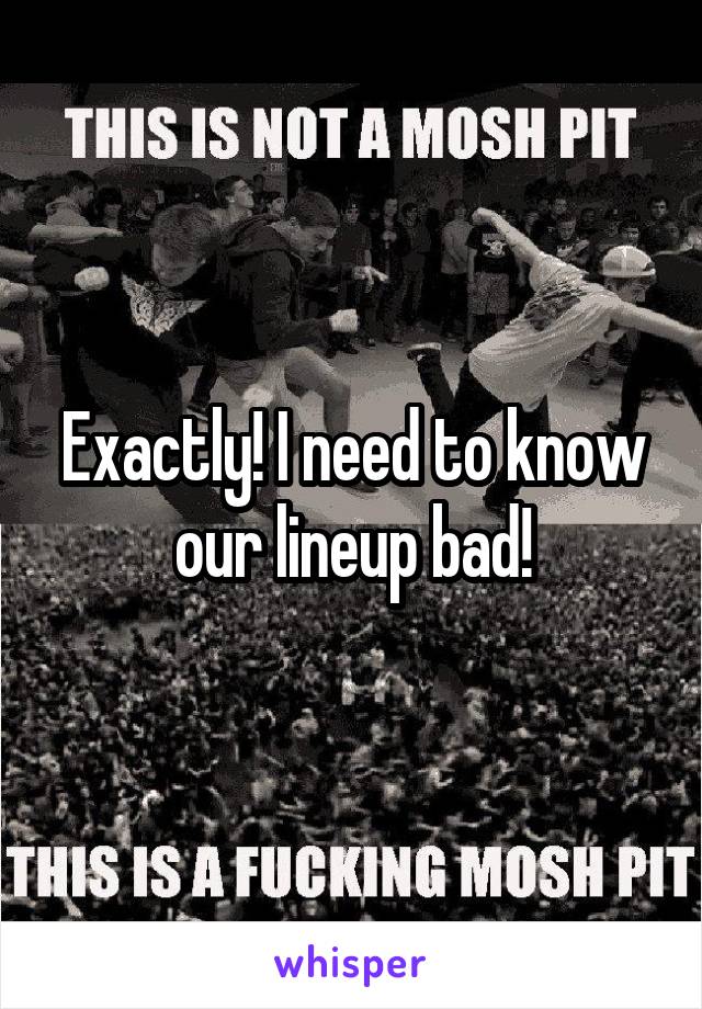 Exactly! I need to know our lineup bad!