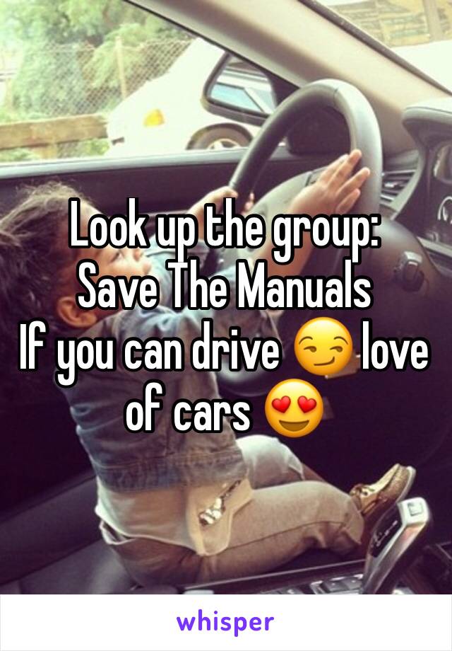 Look up the group: 
Save The Manuals
If you can drive 😏 love of cars 😍