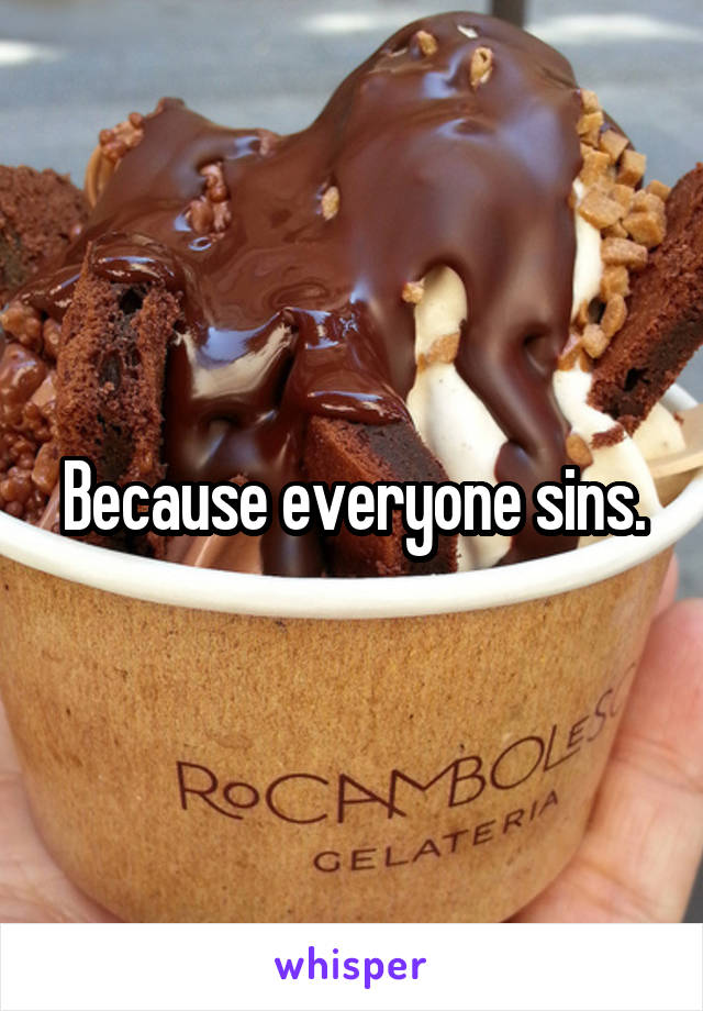 Because everyone sins.