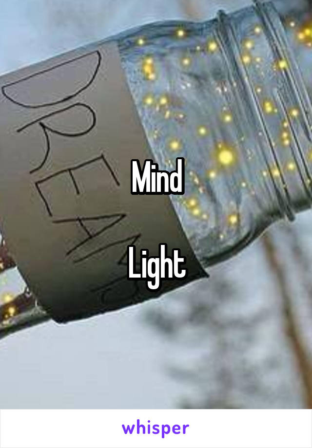 Mind

Light