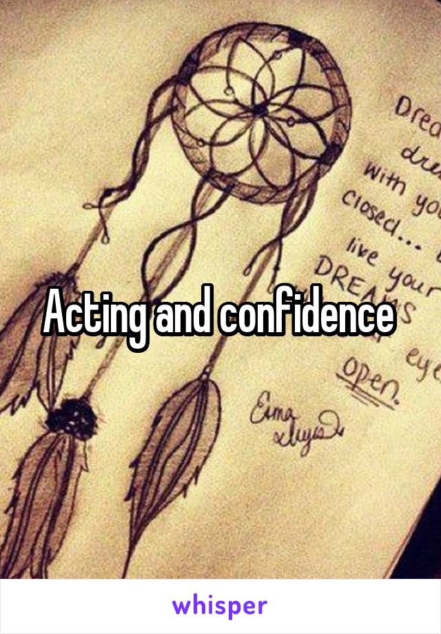 Acting and confidence 