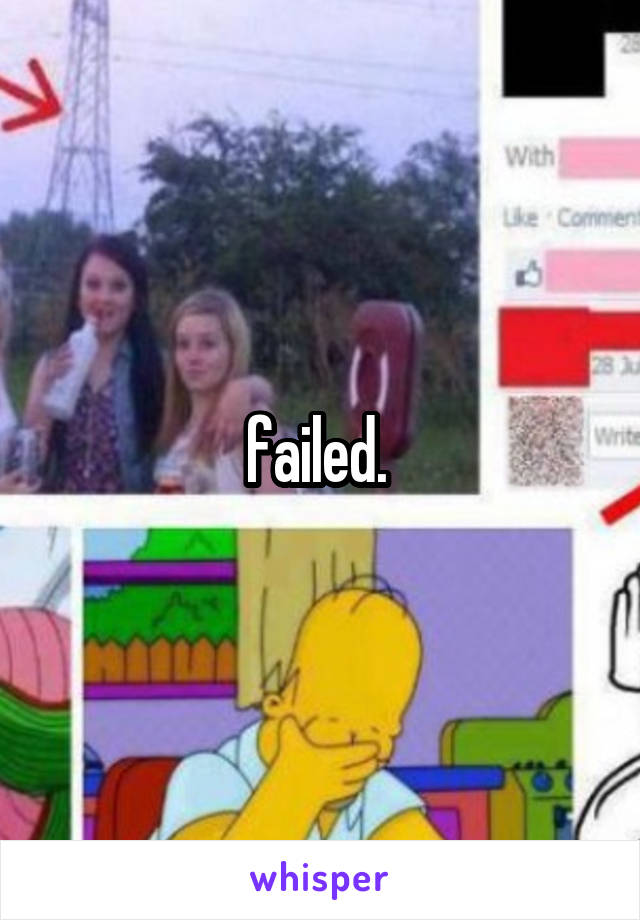 failed. 