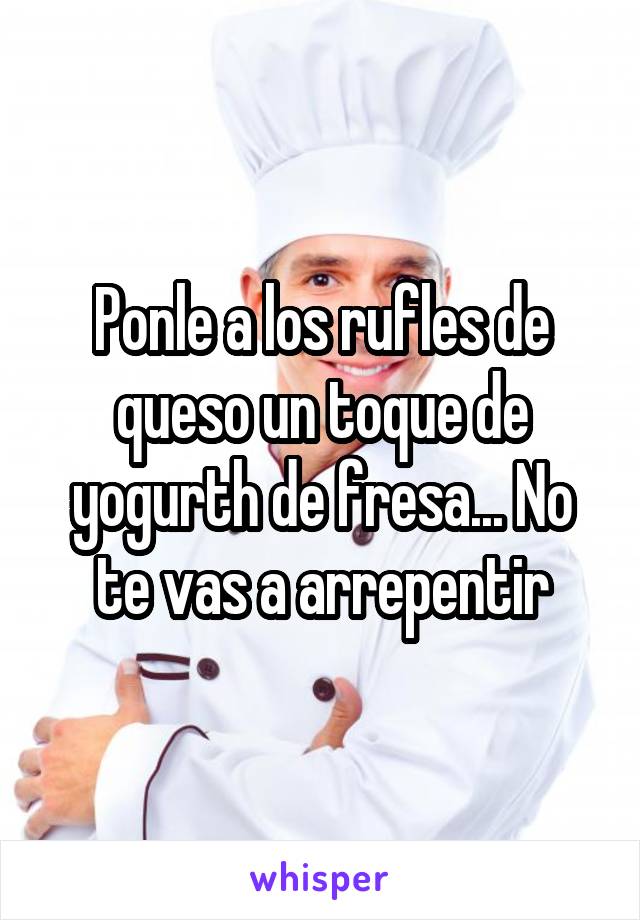 Ponle a los rufles de queso un toque de yogurth de fresa... No te vas a arrepentir