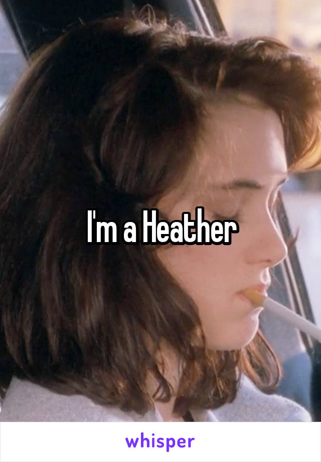 I'm a Heather