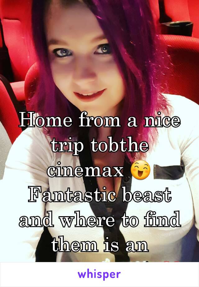 Home from a nice trip tobthe cinemax 😄
Fantastic beast and where to find them is an awesome movie❤