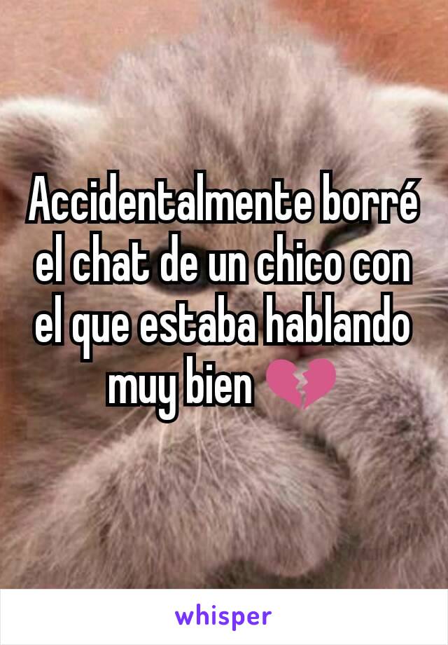 Accidentalmente borré el chat de un chico con el que estaba hablando muy bien 💔