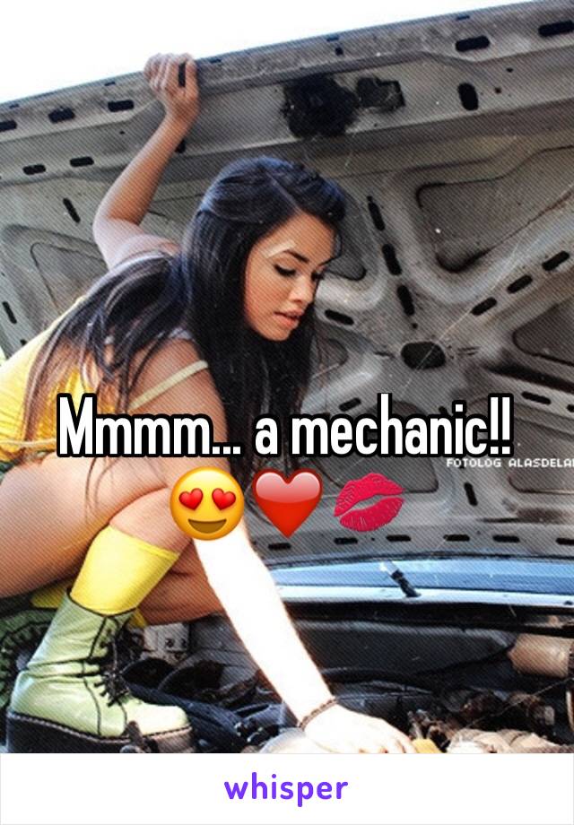 Mmmm... a mechanic!!
😍❤️️💋