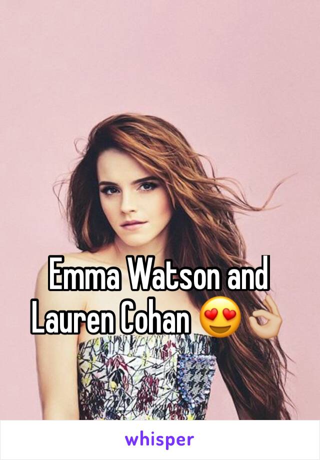 Emma Watson and Lauren Cohan 😍👌🏼