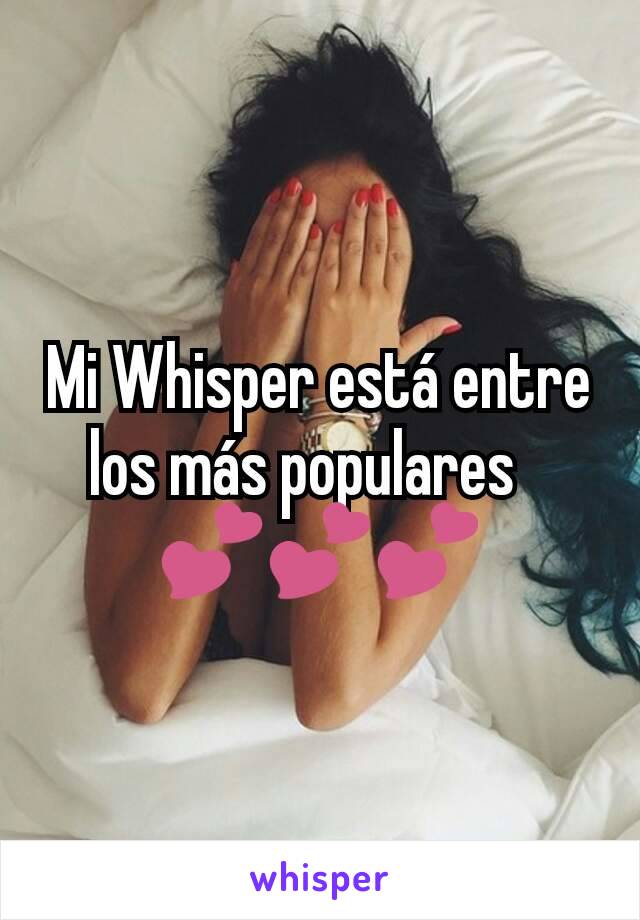 Mi Whisper está entre los más populares?
💕💕💕