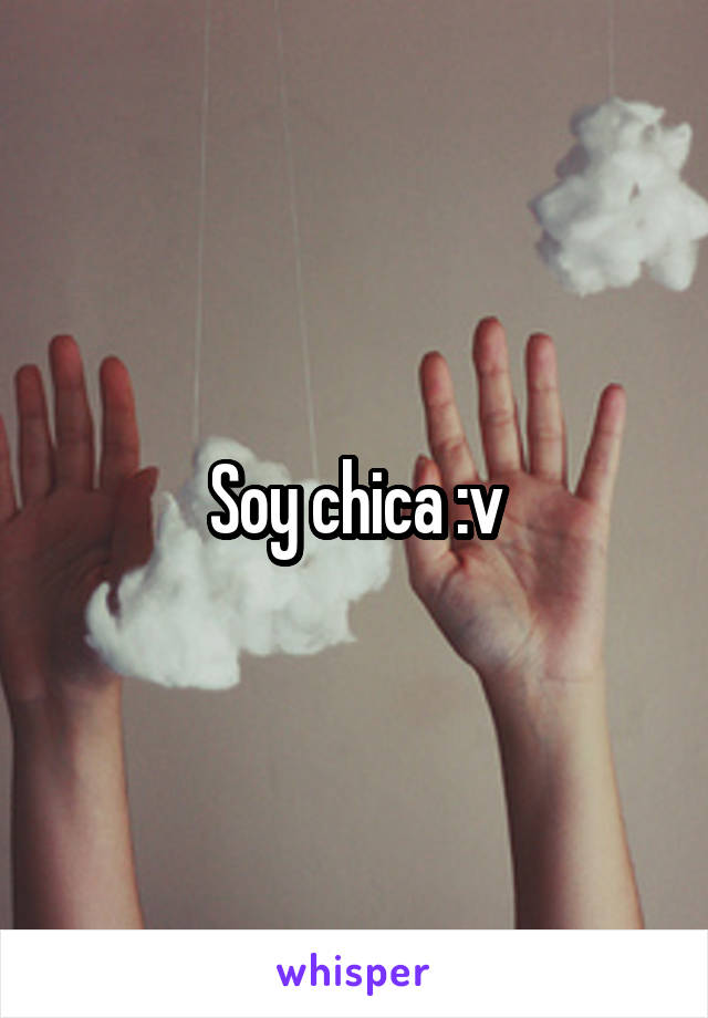 Soy chica :v