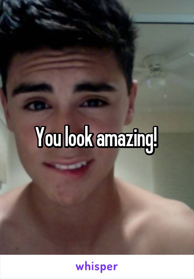 You look amazing! 