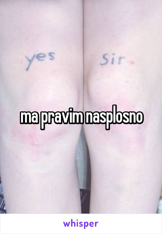 ma pravim nasplosno