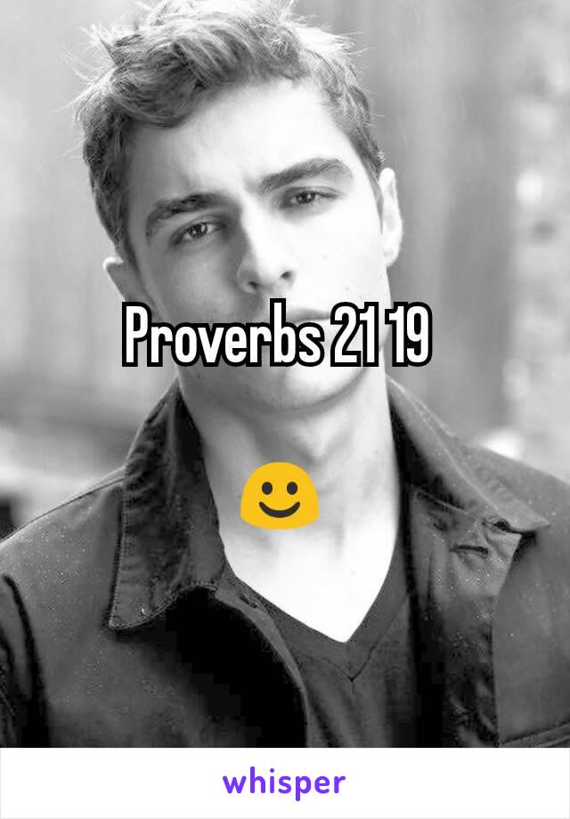 Proverbs 21 19 

☺ 