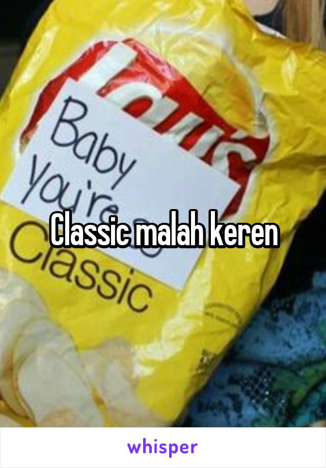 Classic malah keren