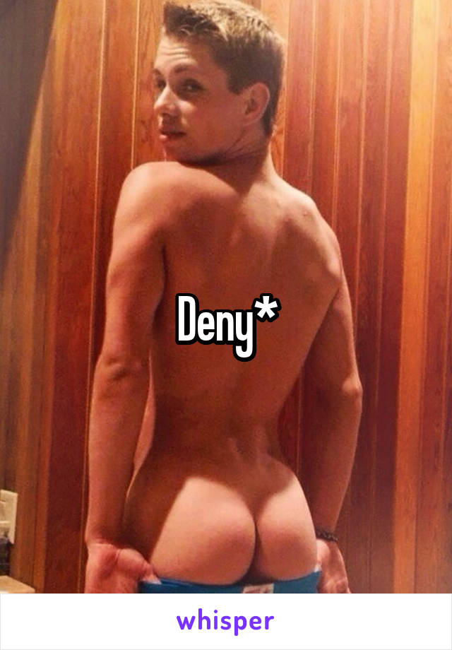 Deny*