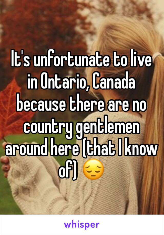 It's unfortunate to live in Ontario, Canada because there are no country gentlemen around here (that I know of) 😔