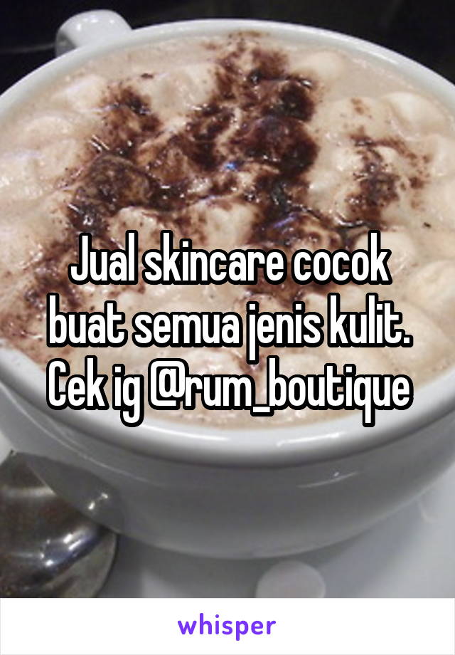 Jual skincare cocok buat semua jenis kulit. Cek ig @rum_boutique