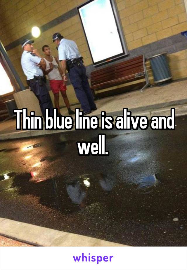 Thin blue line is alive and well. 