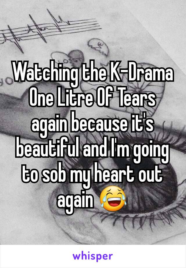 Watching the K-Drama One Litre Of Tears again because it's beautiful and I'm going to sob my heart out again 😂