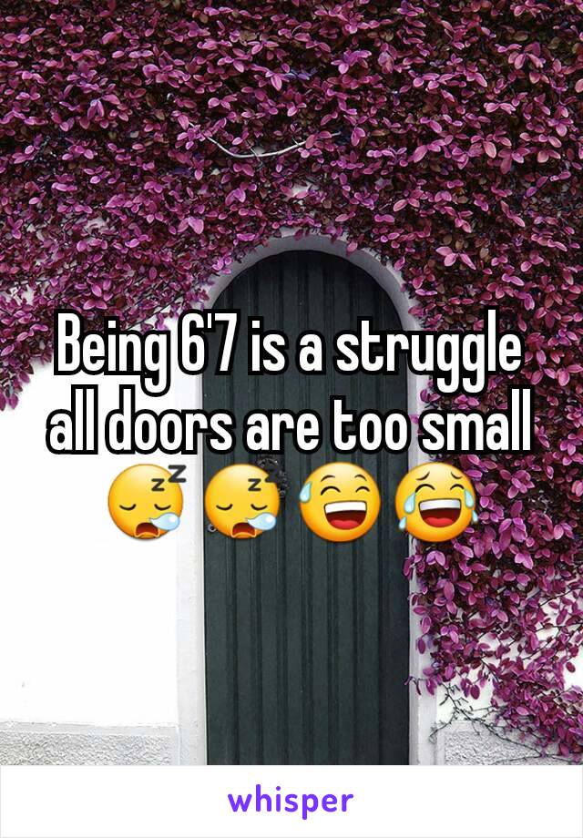 Being 6'7 is a struggle all doors are too small 😪😪😅😂