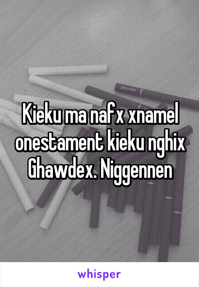 Kieku ma nafx xnamel onestament kieku nghix Ghawdex. Niggennen