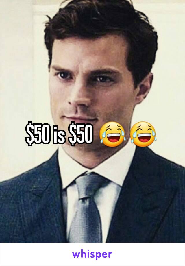 $50 is $50 😂😂