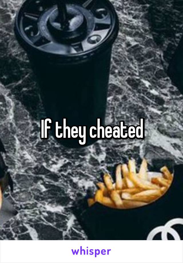 If they cheated