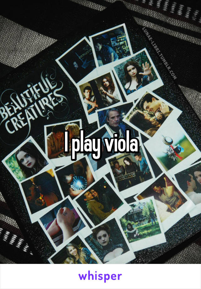 I play viola