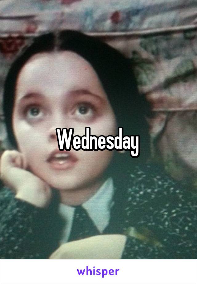 Wednesday 