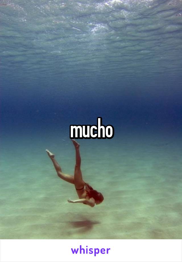 mucho