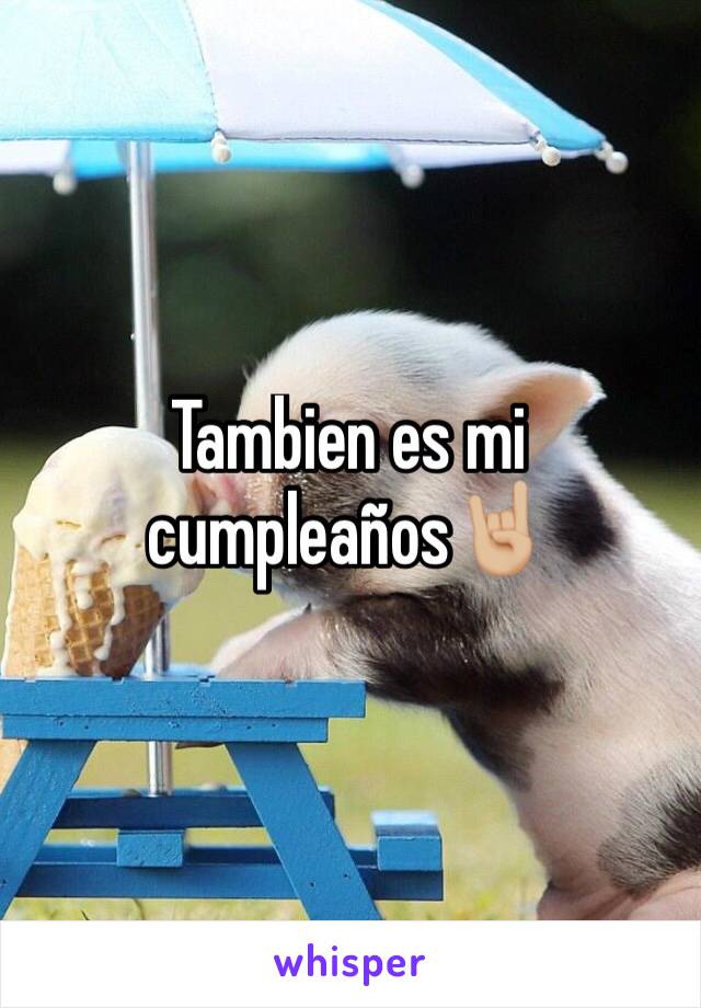 Tambien es mi cumpleaños🤘🏼