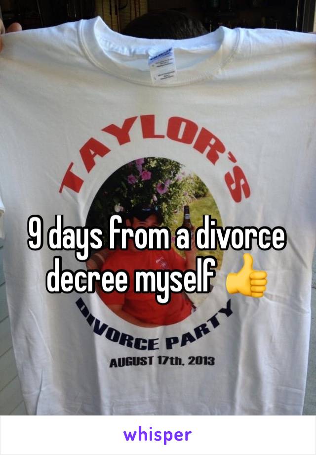 9 days from a divorce decree myself 👍