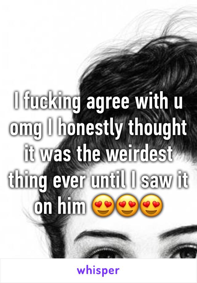 I fucking agree with u omg I honestly thought it was the weirdest thing ever until I saw it on him 😍😍😍