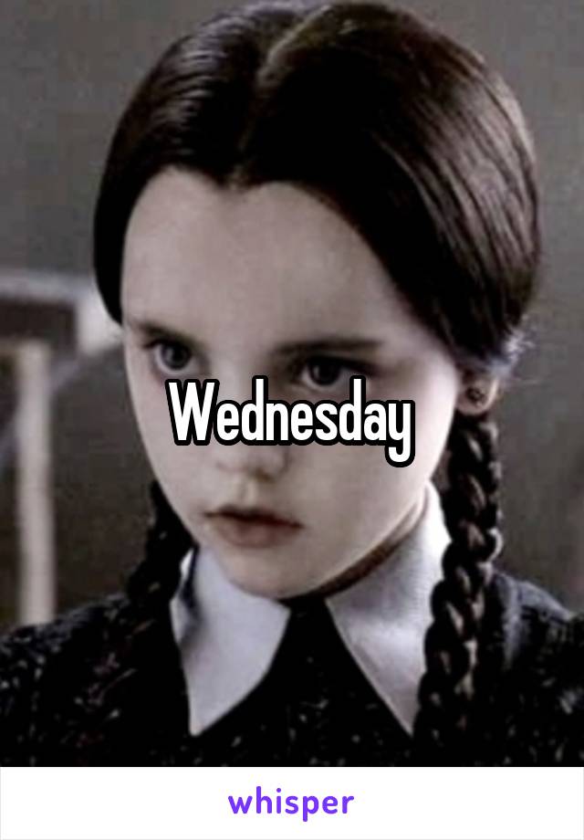 Wednesday 