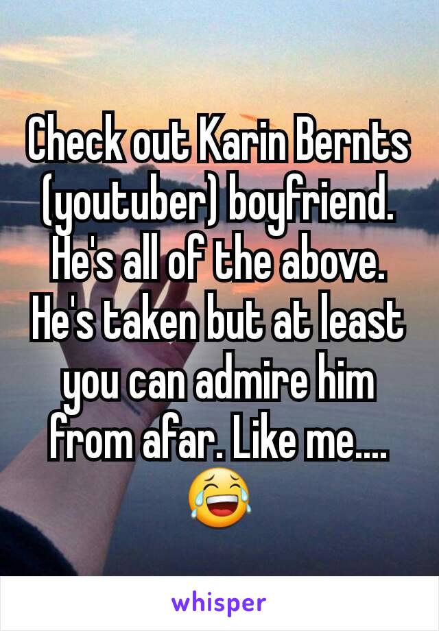 Check out Karin Bernts (youtuber) boyfriend. He's all of the above. He's taken but at least you can admire him from afar. Like me....😂