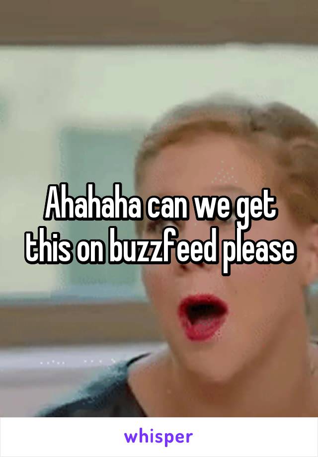 Ahahaha can we get this on buzzfeed please