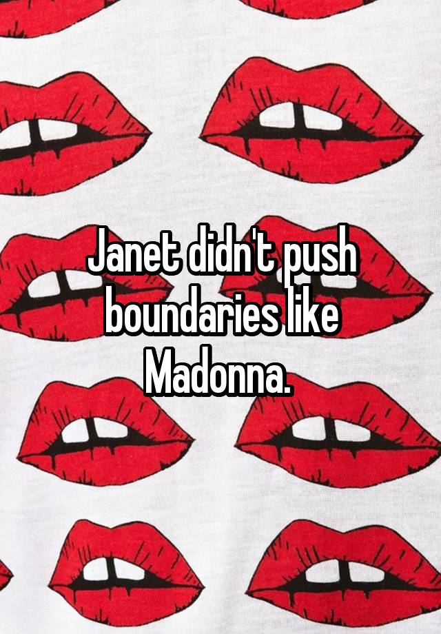 Janet Didnt Push Boundaries Like Madonna