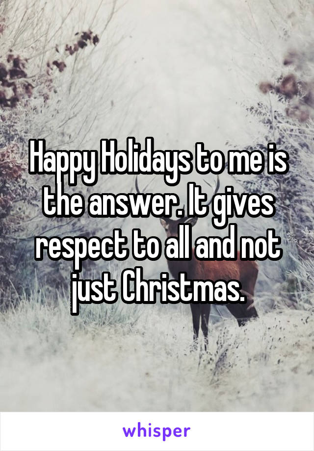 Happy Holidays to me is the answer. It gives respect to all and not just Christmas.