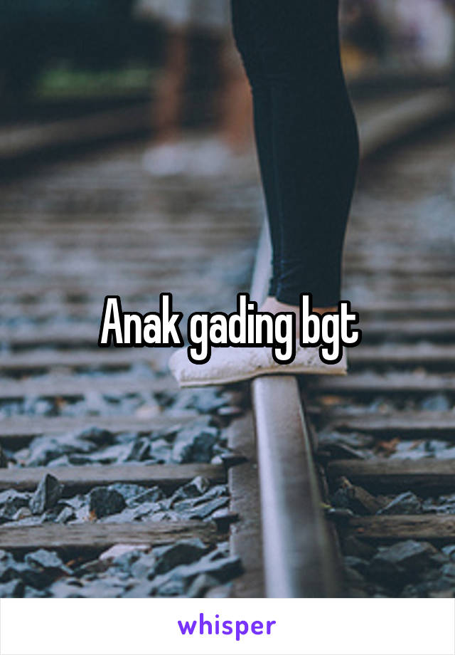 Anak gading bgt